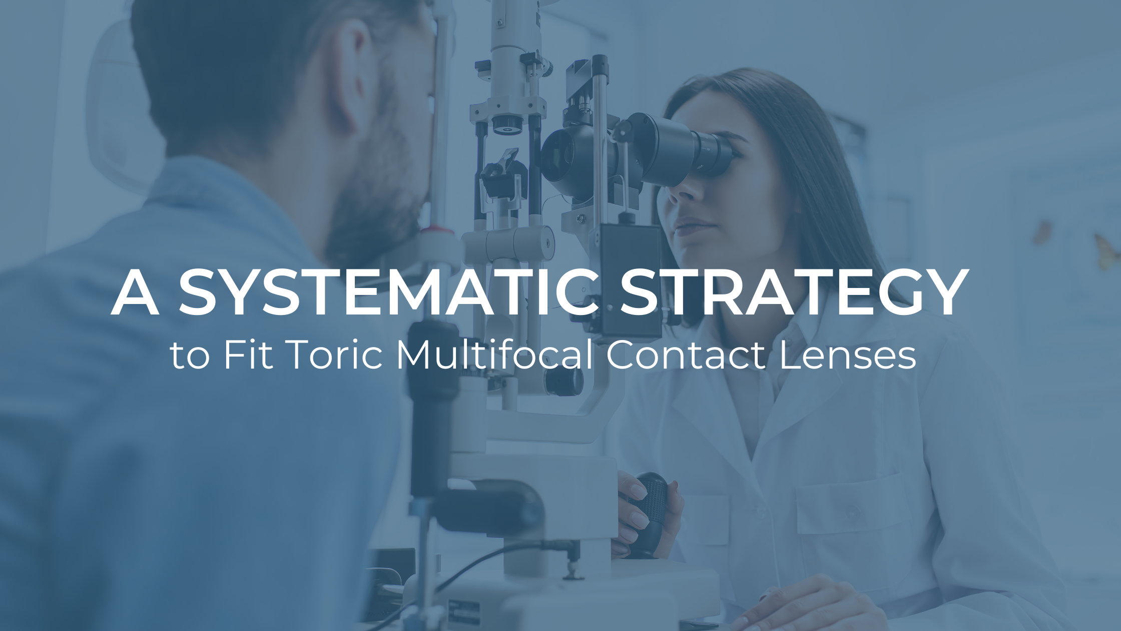 A Systematic Strategy To Fit Toric Multifocal Contact Lenses